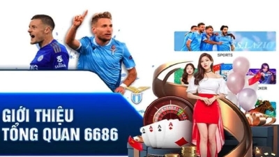 6686 - Sân chơi giải trí đỉnh cao đậm chất đẳng cấp